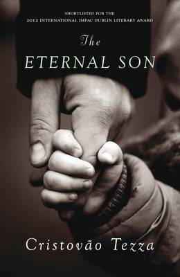 The Eternal Son: a novel - Tezza, Cristovao, and Entrekin, Alison (Translated by)