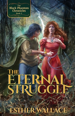 The Eternal Struggle: The Black Phantom Chronicles (Book 2) - Wallace, Esther