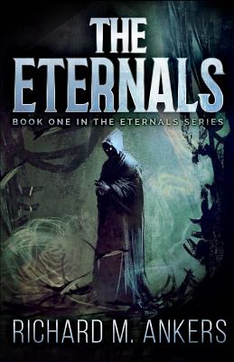 The Eternals - Ankers, Richard M