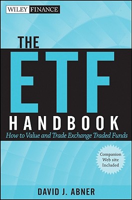 The ETF Handbook: How to Value and Trade Exchange-Traded Funds - Abner, David J