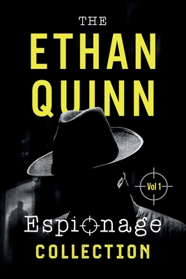 The Ethan Quinn Espionage Collection: Volume 1 - Quinn, Ethan