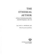 The Ethereal Aether: A History of the Michelson-Morley-Miller Aether-Drift Experiments, 1880-1930,