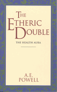 The Etheric Double: The Health Aura of Man