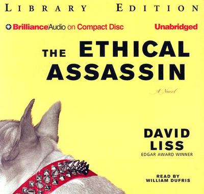 The Ethical Assassin - Liss, David, and Dufris, William (Read by)