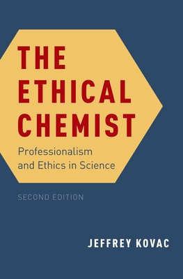 The Ethical Chemist: Professionalism and Ethics in Science - Kovac