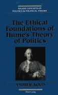 The Ethical Foundations of Hume's Theory of Politics - Sheldon, Garrett W (Editor), and Kolin, Andrew