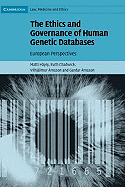 The Ethics and Governance of Human Genetic Databases: European Perspectives - Hyry, Matti, and Chadwick, Ruth, and rnason, Vilhjlmur