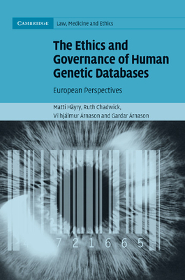 The Ethics and Governance of Human Genetic Databases: European Perspectives - Hyry, Matti, and Chadwick, Ruth, and rnason, Vilhjlmur