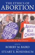 The Ethics of Abortion: Pro-Life Vs. Pro-Choice