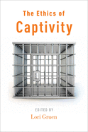 The Ethics of Captivity