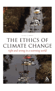 The Ethics of Climate Change: Right and Wrong in a Warming World