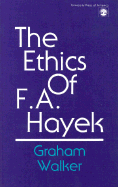 The Ethics of F.A. Hayek - Walker, Graham