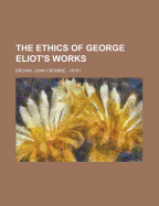 The Ethics of George Eliot's Works