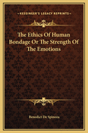 The Ethics of Human Bondage or the Strength of the Emotions