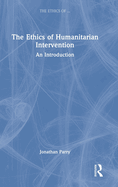 The Ethics of Humanitarian Intervention: An Introduction