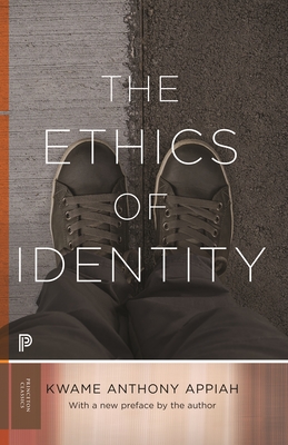 The Ethics of Identity - Appiah, Kwame Anthony, PH D
