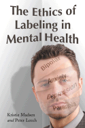The Ethics of Labeling in Mental Health - Madsen, Kristie, and Leech, Peter