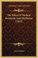 The Ethics of Medical Homicide and Mutilation (1922)