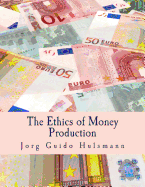 The Ethics of Money Production (Large Print Edition)