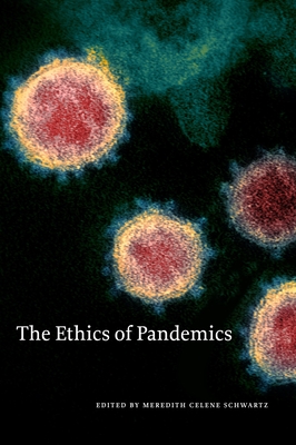 The Ethics of Pandemics - Celene Schwartz, Meredith (Editor)