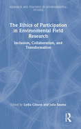 The Ethics of Participation in Environmental Field Research: Inclusion, Collaboration, and Transformation