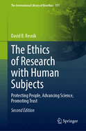 The Ethics of Research with Human Subjects: Protecting People, Advancing Science, Promoting Trust