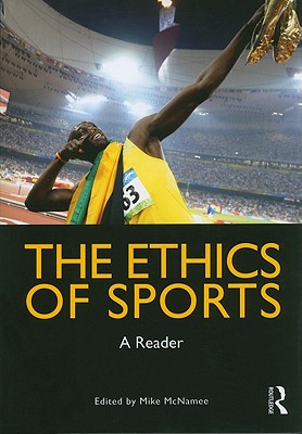 The Ethics of Sports: A Reader - McNamee, Mike (Editor)