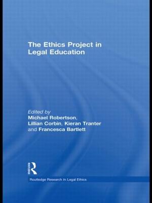 The Ethics Project in Legal Education - Robertson, Michael (Editor), and Corbin, Lillian (Editor), and Tranter, Kieran (Editor)