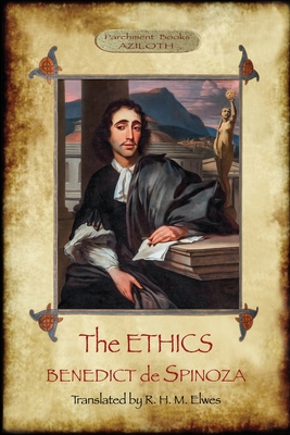 The Ethics: Translated by R. H. M. Elwes, with Commentary & Biography of Spinoza by J. Ratner (Aziloth Books). - de Spinoza, Benedict, and Elwes, R H M (Translated by), and Rather, Joseph (Contributions by)