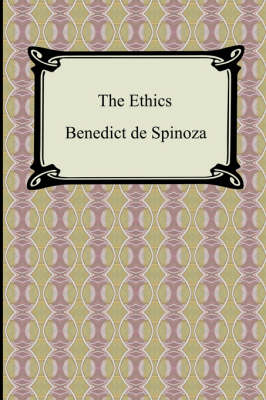 The Ethics - Spinoza, Benedict De, and Elwes, R H M (Translated by)