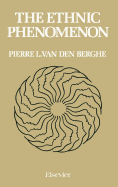 The Ethnic Phenomenon - Berghe, Pierre Van Den