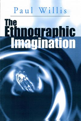 The Ethnographic Imagination - Willis, Paul