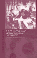 The Ethnography of Vietnam's Central Highlanders: A Historical Contextualization 1850-1990