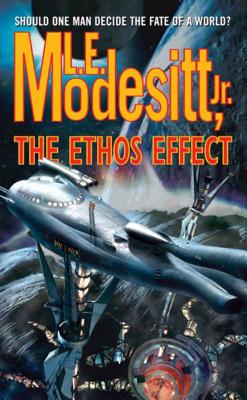 The Ethos Effect - Modesitt, L E, Jr.