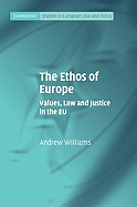 The Ethos of Europe: Values, Law and Justice in the EU