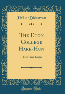 The Eton College Hare-Hun: Three Prize Essays (Classic Reprint)