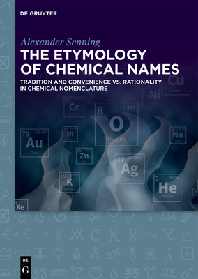 The Etymology of Chemical Names: Tradition and Convenience vs. Rationality in Chemical Nomenclature - 