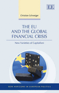 The EU and the Global Financial Crisis: New Varieties of Capitalism - Schweiger, Christian