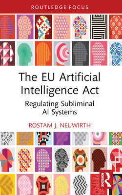 The EU Artificial Intelligence ACT: Regulating Subliminal AI Systems - Neuwirth, Rostam J