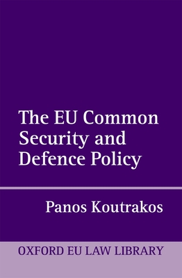 The EU Common Security and Defence Policy - Koutrakos, Panos