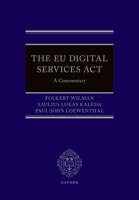 The EU Digital Services Act - Wilman, Folkert, and Kaleda, Saulius Lukas, and Loewenthal, Paul-John