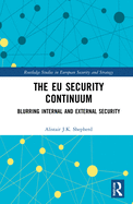The EU Security Continuum: Blurring Internal and External Security