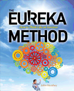 The Eureka Method: How to Think Like an Inventor