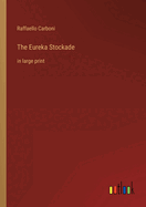 The Eureka Stockade: in large print