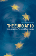 The Euro at 10: Europeanization, Power, and Convergence