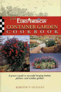 The Euroamerican Container Garden Cookbook: A Grower's Guide to Successful Hanging Baskets, Planters, and Window Gardens