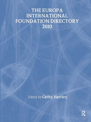 The Europa International Foundation Directory 2010 - Publications, Europa (Editor)