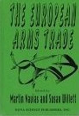 The European Arms Trade - Navias, Martin S, and Willett, Susan