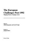 The European Challenges Post-1992: Shaping Factors, Shaping Actors