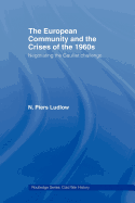 The European Community and the Crises of the 1960s: Negotiating the Gaullist Challenge